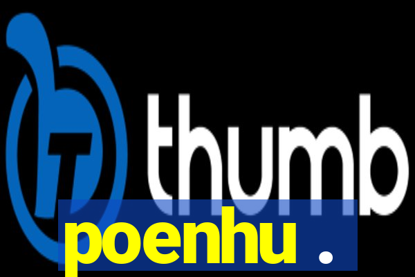 poenhu .